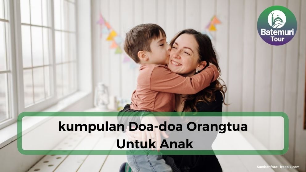 Ridho Allah Ada Pada Orangtua, Berikut Kumpulan Doa-doa Orangtua Untuk Anak